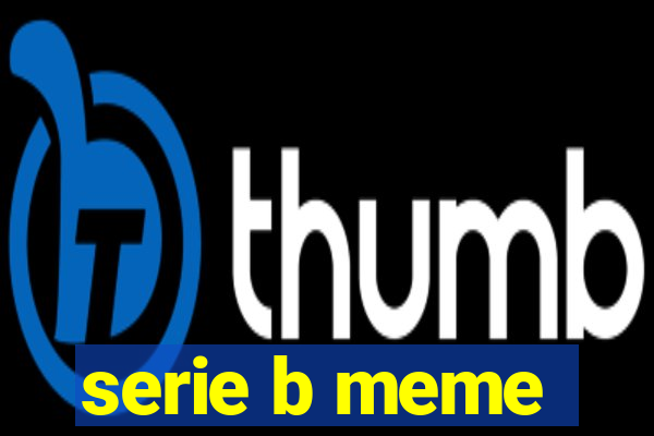 serie b meme